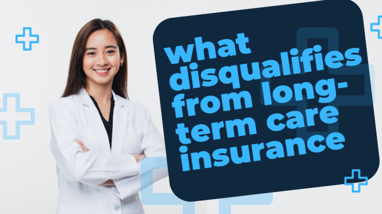 5 Common Health Conditions that May Disqualify You from Long-Term Care Insurance