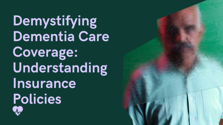 Demystifying Dementia Care Coverage: Understanding Insurance Policies