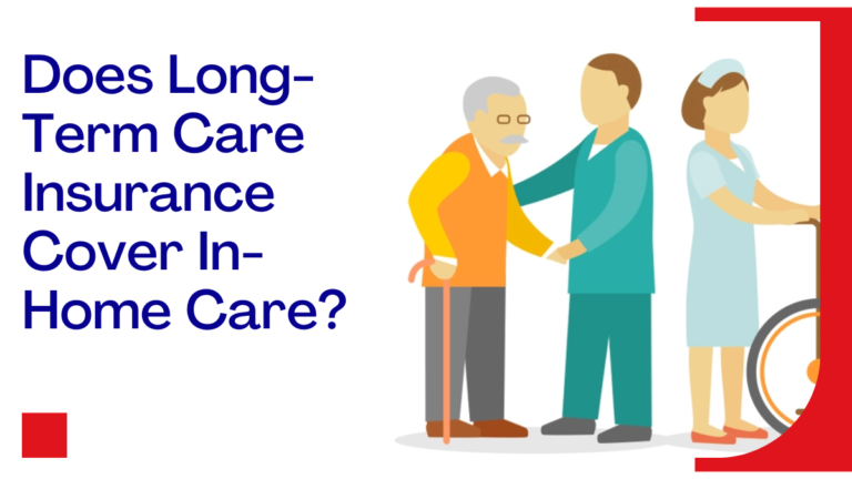 Exploring the Benefits: Does Long-Term Care Insurance Cover In-Home Care?