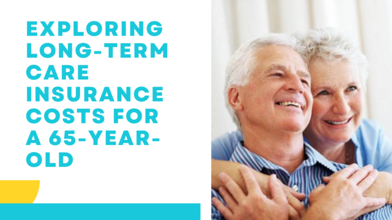 Exploring Long-Term Care Insurance Costs for a 65-Year-Old: What to Expect