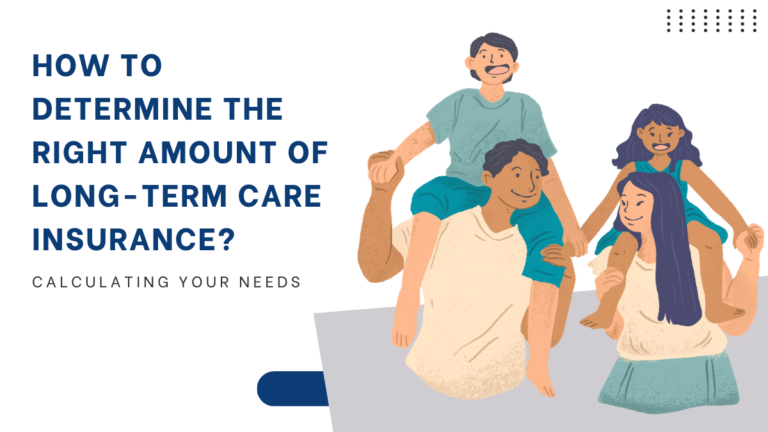 Calculating Your Needs: How to Determine the Right Amount of Long-Term Care Insurance