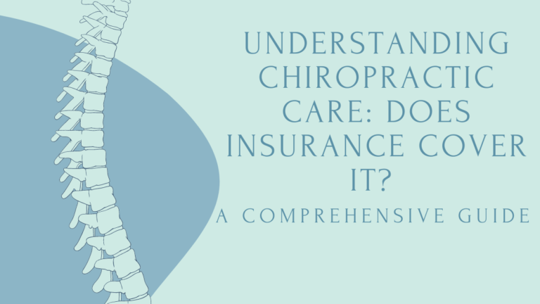 Understanding Chiropractic Care: Does Insurance Cover It? A Comprehensive Guide